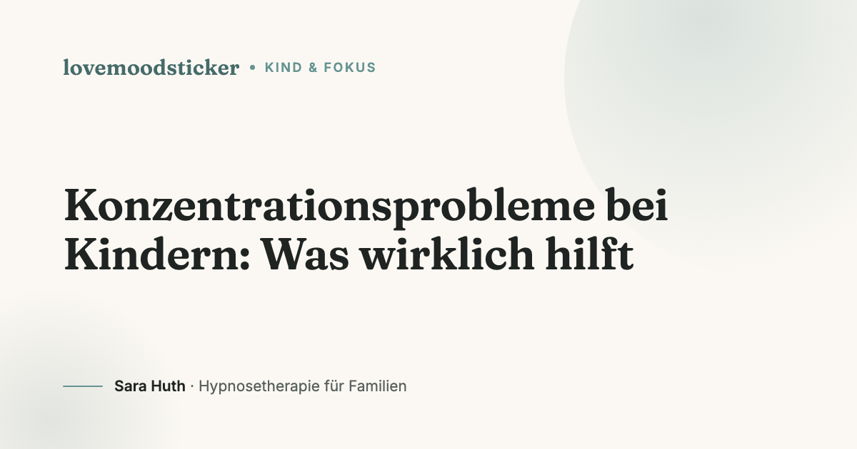 Konzentrationsprobleme bei Kindern: Was wirklich hilft